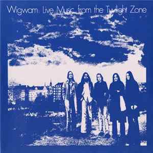 Wigwam - Live Music From The Twilight Zone flac