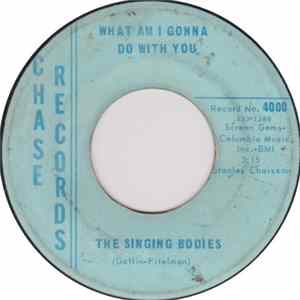 The Singing Bodies - What Am I Gonna Do With You / Maybe Baby flac