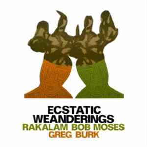Rakalam Bob Moses, Greg Burk - Ecstatic Weanderings flac