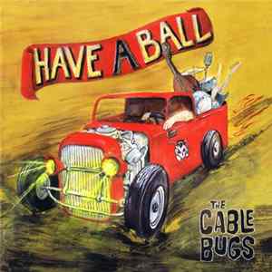 The Cable Bugs - Have A Ball flac