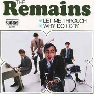 The Remains - Let Me Through / Why Do I Cry flac