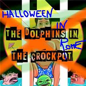 Halloween In Rome - The Dolphins In The Crockpot flac