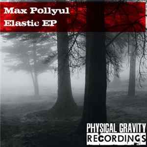 Max Pollyul - Elastic EP flac