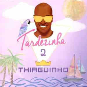 Thiaguinho - Tardezinha 2 flac