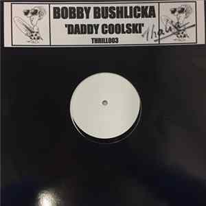 Bobby Bushlicka - Daddy Coolski flac