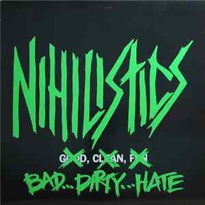 Nihilistics - Bad...Dirty...Hate flac