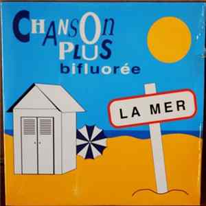 Chanson Plus Bifluorée - La Mer flac