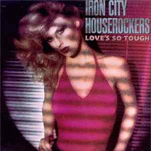 Iron City Houserockers - Love's So Tough flac