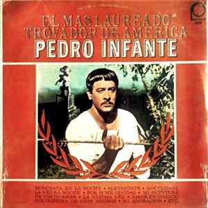 Pedro Infante - El Mas Laureado Trovador De America flac