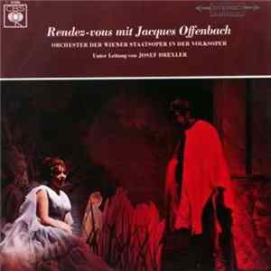 Jacques Offenbach, Orchester Der Wiener Staatsoper, Josef Drexler - Rendez-Vous Mit Jacques Offenbach flac