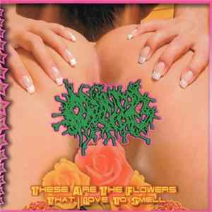 Orifice - These Are The Flowers That I Love To Smell flac