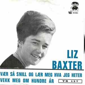 Liz Baxter - Vær Så Snill Og Lær Hva Jeg Heter / Vekk Meg Om Hundre År flac