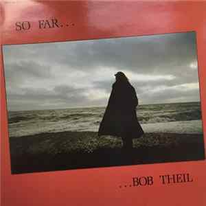 Bob Theil - So Far flac