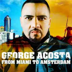 George Acosta - From Miami To Amsterdam flac