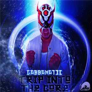 Gabbanatic - Trip Into The Core flac