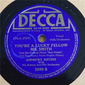 The Andrews Sisters , With Vic Schoen And His Orchestra - Yes, My Darling Daughter / You’re A Lucky Fellow Mr. Smith flac