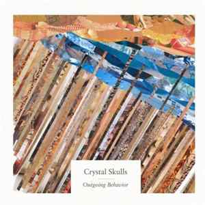 Crystal Skulls - Outgoing Behaviour flac