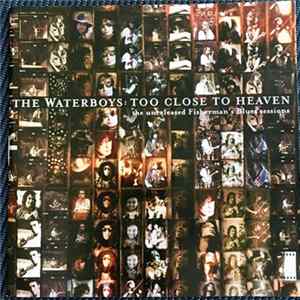 The Waterboys - Too Close To Heaven: The Unreleased Fisherman's Blues Sessions flac