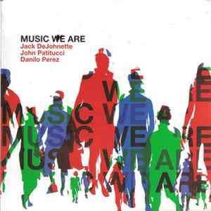 Jack DeJohnette, John Patitucci, Danilo Perez - Music We Are flac
