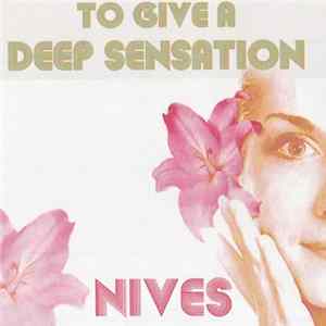 Nives - To Give A Deep Sensation flac