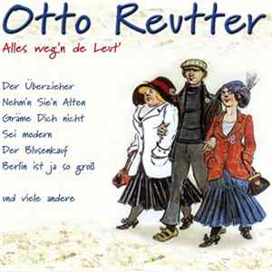Otto Reutter - Alles Weg'n De Leut' flac