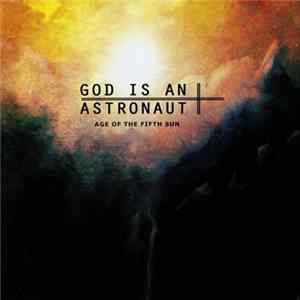 God Is An Astronaut - Age Of The Fifth Sun flac