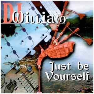 DJ William - Just Be Yourself flac