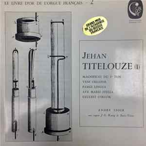 Jehan Titelouze - André Isoir - Magnificat Du Ier Ton / Veni Creator / Pange Lingua / Ave Maris Stella / Exultet Cœlum flac