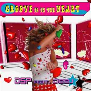 DSP Feat. Deej - Groove Is In The Heart flac