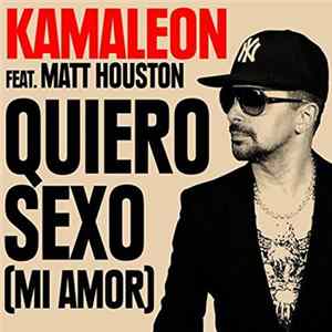 Kamaleon Featuring Matt Houston - Quiero Sexo (Mi Amor) flac