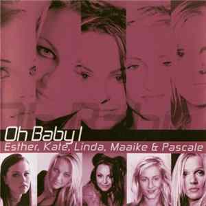 Esther, Kate, Linda, Maaike & Pascale - Oh Baby I flac