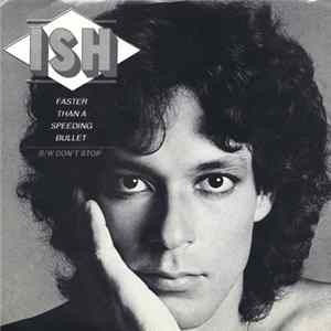 Ish - Faster Than A Speeding Bullet / Don't Stop flac