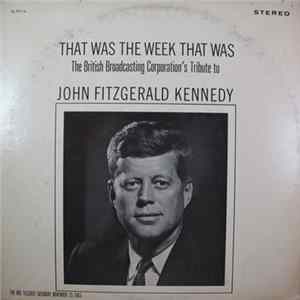 BBC Telecast - That Was The Week That Was - The British Broadcasting Corporation's Tribute To John Fitzgerald Kennedy flac