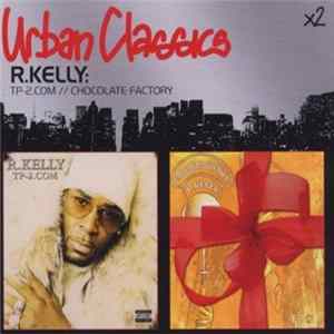 R. Kelly - TP-2.COM // Chocolate Factory flac