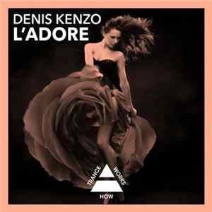 Denis Kenzo - L'Adore flac