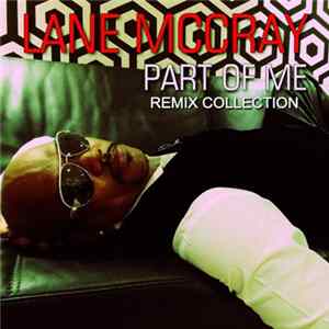Lane McCray - Part Of Me (Remix Collection) flac