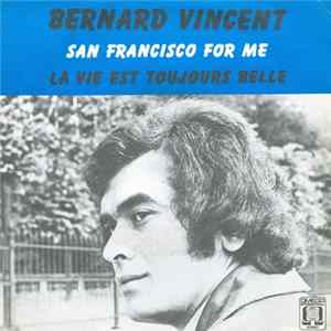 Bernard Vincent - San Francisco For Me / La Vie Est Toujours Belle flac