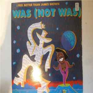Was (Not Was) - I Feel Better Than James Brown flac