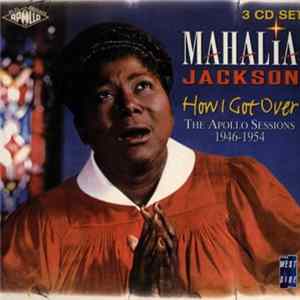 Mahalia Jackson - How I Got Over: The Apollo Sessions 1946-1954 flac