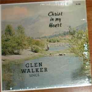 Glen Walker - I Have Christ In My Heart flac