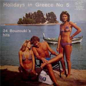 Various - Holidays In Greece No 5 / Διακοπές στην Ελλάδα No 5 - 24 Bouzouki's Hits flac