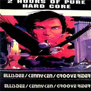 Ellis Dee, Kenny Ken, Grooverider - 2 Hours Of Pure Hard Core flac