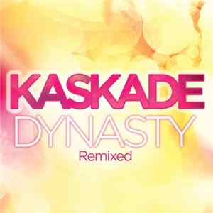 Kaskade Feat. Haley - Dynasty (Remixed) flac