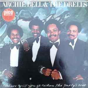 Archie Bell & The Drells - Where Will You Go When The Party's Over flac
