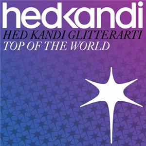 Hed Kandi Glitterarti - Top Of The World flac