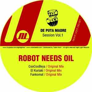 Robot Needs Oil - De Puta Madre Session Vol.1 flac