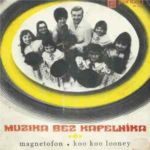 Muzika Bez Kapelníka - Magnetofon • Koo Koo Looney flac