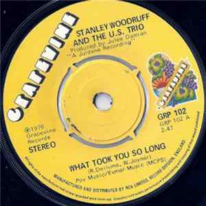Stanley Woodruff And The U.S. Trio - What Took You So Long / Now Is Forever flac