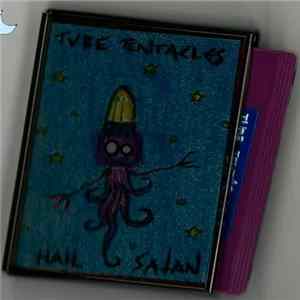 Tube Tentacles - Hail Satan flac