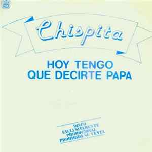 Chispita - Hoy Tengo Que Decirte Papá flac